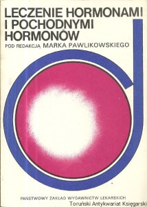 Leczenie hormonami i pochodnymi hormonów / Marek Pawlikowski 