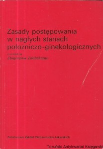 Zasady postepowania w nagłych stanach położniczo-ginekologicznych / Zbigniew Zdebski (red.)