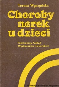 Choroby nerek u dzieci / Teresa Wyszyńska  