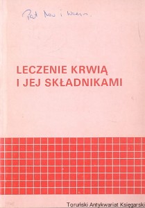 Leczenie krwią i jej składnikami : Podręcznik dla lekarzy / Patricia T. Pisciotto (red.)