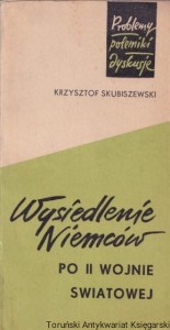 Wysiedlenie Niemców po II wojnie światowej [Problemy polemiki dyskusje] / Krzysztof Skubiszewski