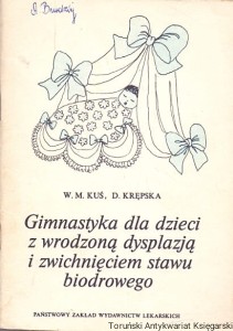 Gimnastyka dla dzieci z wrodzoną dysplazją i zwichnięciem stawu biodrowego / Wojciech Maria Kuś, Danuta Krępska