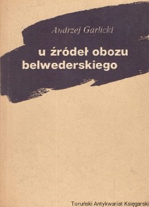 U źródeł obozu belwederskiego / Andrzej Garlicki 