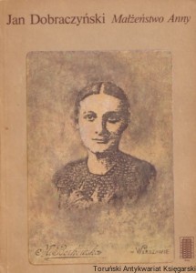 Małżeństwo Anny / Jan Dobraczyński