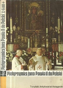 Pielgrzymka Jana Pawła II do Polski : Przemówienia Dokumentacja / Praca zbiorowa 