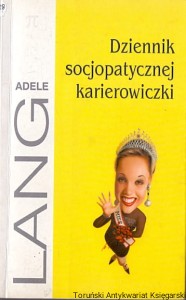 Dziennik socjopatycznej karierowiczki / Adele Lang
