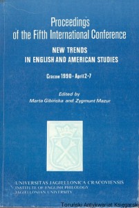 Proceedings of the Fifth International Conference : New Trends In English and American Studies / Marta Gibińska, Zygmunt Mazur (oprac.)