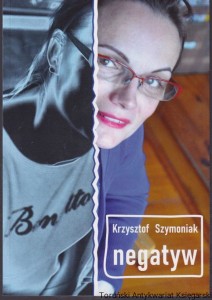 Negatyw czyli sztuka przetrwania / Krzysztof Szymoniak