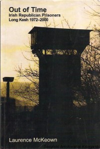 Out of Time. Irish Republican Prisoners Long Kesh 1972-2000 / Laurence McKeown