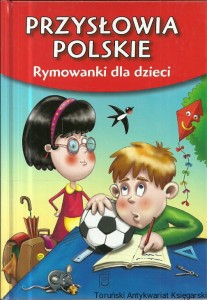 Przysłowia polskie : Rymowanki dla dzieci / Dorota Strzemińska-Więckowiak