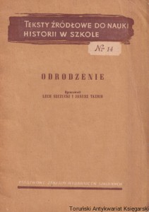Teksty źródłowe do nauki historii w szkole, nr 14: Odrodzenie / Lech Szczucki, Janusz Tazbir