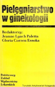 Pielęgniarstwo w ginekologii / Jeanne Lynch Paletta, Gloria Corzen Essoka  (red.)