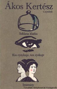 Szklana klatka : Kto ryzykuje, ten zyskuje : Imieniny / Akos Kertesz