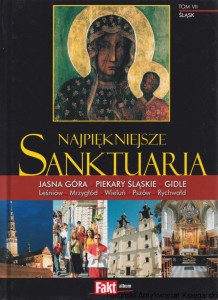 Najpiękniejsze sanktuaria Tom VII : Jasna Góra, Piekary Śląskie, Gidle, Leśniów, Mrzygłód, Wieluń, Pszów, Rychwałd / Praca zbiorowa