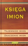 Księga imion. Wybierz imię dla twojego dziecka: Tajemnice imion. Znaczenie imion / Anna Wiśniewska, Anna Kisiel