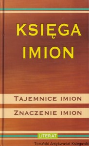 Księga imion. Wybierz imię dla twojego dziecka: Tajemnice imion. Znaczenie imion / Anna Wiśniewska, Anna Kisiel