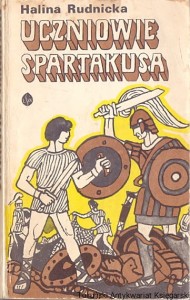 Uczniowie Spartakusa / Halina Rudnicka 