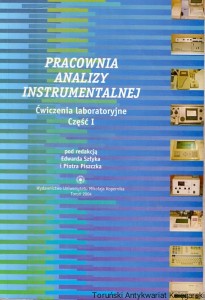 Pracownia analizy instrumentalnej : Ćwiczenia laboratoryjne Część I / Edward Szłyka, Piotr Piszczka (red.)