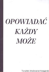 Opowiadać każdy może / Praca zbiorowa