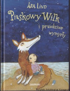 Piaskowy wilk i prawdziwe wymysły / Asa Lind [Cykl: Piaskowy wilk Tom 3]