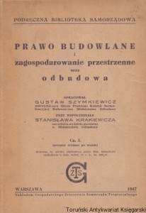 Prawo budowlane i zagospodarowanie przestrzenne oraz odbudowa / Gustaw Szymkiewicz, Stanisław Krakiewicz (oprac.)