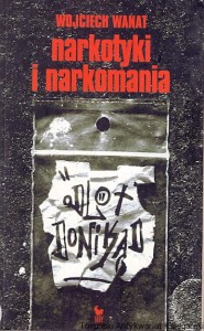 Narkotyki i narkomania / Wojciech Wanat 