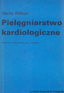 Pielęgniarstwo kardiologiczne / Verity Wilson 