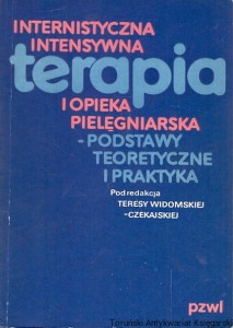 Internistyczna intensywna terapia i opieka pielęgniarska – Podstawy teoretyczne i praktyka / Teresa Widomska-Czekajska (red.)