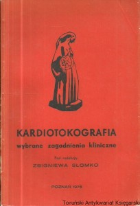 Kardiotokografia wybrane zagadnienia kliniczne / Zbigniew Słomko