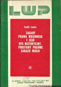 Zasady prawa wojennego i jego rys historyczny. Podstawy prawne zakazu wojen / Teofil Leśko