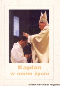 Kapłan w moim życiu / Praca zbiorowa 