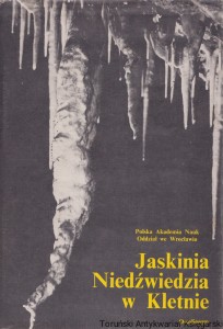 Jaskinia Niedźwiedzia w Kletnie. Badania i udostępnianie / Alfred Jahn, Stefan Kozłowski, Teresa Wiszniowski (red.)