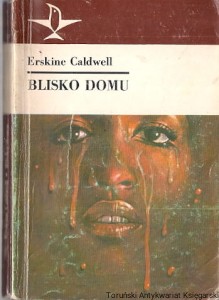 Blisko domu / Erskine Caldwell (1988)