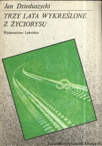 Trzy lata wykreślone z życiorysu / Jan Dzieduszycki 
