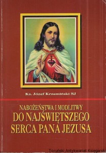 Nabożeństwa i modlitwy do najświętszego serca pana Jezusa / Ks. Józef Krzemiński SJ