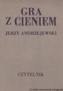 Gra z cieniem / Jerzy Andrzejewski 