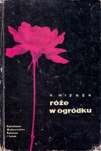 Róże w ogrodzie / K. Wizner 