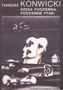 Rzeka podziemna, podziemne ptaki / Tadeusz Konwicki 