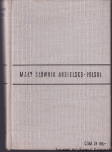 Mały słownik angielsko-polski / A concise English-Polish Dictionary / A concise Polish-English Dictionary / Mały słownik polsko-angielski / Tadeusz Grzebieniowski  (1967)