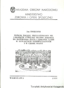 Ogólne zasady przygotowania sił i środków cywilnej służby zdrowia do ratowania życia i zdrowia ludzi w sytuacjach nadzwyczajnych i w czasie wojny / Jan Święcicki