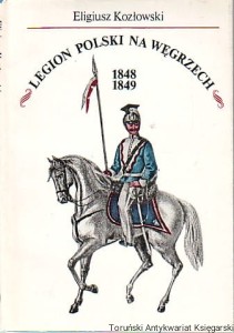 Legion Polski na Węgrzech 1848 1849 / Eligiusz Kozłowski