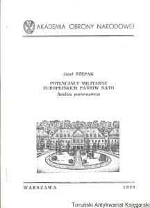 Potencjały militarne europejskich państw NATO / Józef Stępak