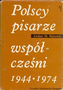 Polscy pisarze współcześni 1944-1974 / Lesław M. Bartelski 