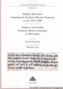 Księga rentowa przedmieść Starego Miasta Elbląga z lat 1374-1430. Księga czynszowa Starego  Miasta Elbląga z 1403 roku / Cezary Kardasz (wydał), Roman Czaja (współpr.)
