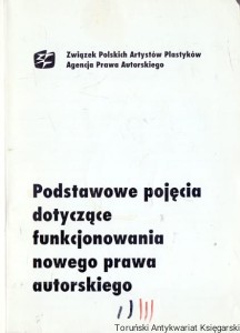 Podstawowe pojęcia dotyczące funkcjonowania prawa autorskiego / Praca zbiorowa 