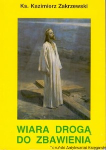Wiara drogą do zbawienia / Ks. Kazimierz Zakrzewski 