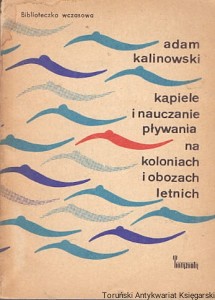 Kąpiele i nauczanie pływania na koloniach i obozach letnich / Adam Kalinowski 