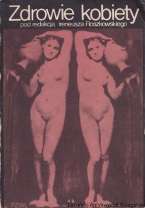 Zdrowie kobiety : Lekarz radzi / red. Ireneusz Roszkowski (1983)