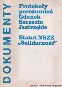 Dokumenty: Protokoły porozumień Gdańsk, Szczecin, Jastrzębie. Statut NSZZ "Solidarność" / Praca zbiorowa