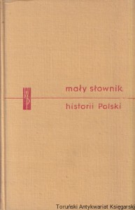 Mały słownik historii Polski / Józef Czyżewski (red.)  (1961)